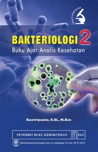 Bakteriologi 2 : Buku ajar analis kesehatan