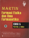 Martin Farmasi Fisika & Ilmu Farmasetika, ed. 5 = Martin's Physical Pharmacy and Pharmaceutical Sciences, 5th Ed.