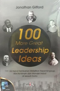 Image of 100 More Great Leadership Ideas: 100 Ide Hebat Tambahan Melejitkan Kepemimpinan dari Pemimpin dan Manajer Hebat di Seluruh Dunia