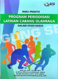 Image of Buku Praktis Program Periodisasi Latihan Cabang Olahraga Dalam Studi Kasus