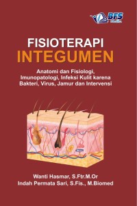 Image of Fisioterapi Integumen : Anatomi dan Fisiologi, Imunopatologi, Infeksi Kulit karena Bakteri, Virus, Jamur dan Intervensi