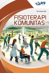 Image of Fisioterapi Komunitas : Meningkatkan Kesehatan dan Kualitas Hidup di Masyarakat