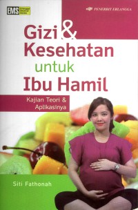 Image of Gizi Dan Kesehatan Untuk Ibu Hamil : Kajian Teori & Aplikasinya