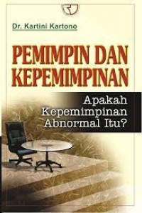 Image of Pemimpin dan Kepemimpinan : Apakah Kepemimpinan Abnormal Itu?