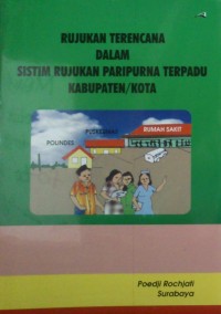 Image of Rujukan Terencana Dalam Sistim Rujukan Paripurna Terpadu Kabupaten/Kota