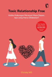 Image of Toxic Relationship Free: Ketika Hubungan Meracuni Masa Depan, Apa Yang Harus Dilakukan?