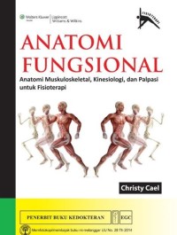 Image of Anatomi Fungsional: Anatomi Muskuloskeletal, Kinesiologi, dan Palpasi Untuk Fisioterapi