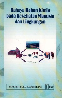 Image of Bahaya Bahan Kimia pada Kesehatan Manusia dan Lingkungan = Hazardous Chemicals in Human and Environmental Health