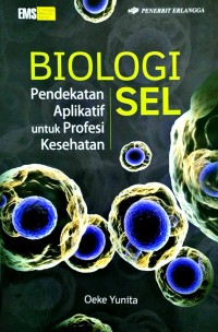Image of Biologi Sel : Pendekatan Aplikatif untuk Profesi Kesehatan