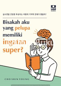 Image of Bisakah Aku Yang Pelupa Memiliki Ingatan Super?