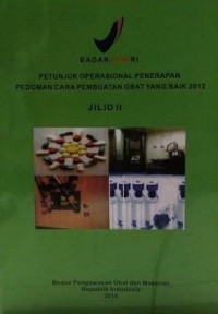 Image of Petunjuk Operasional Penerapan Pedoman Cara Pembuatan Obat yang baik 2012 Jilid II