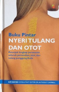 Image of Buku Pintar Nyeri Tulang dan Otot: Petunjuk Lengkap Perawatan Seluruh Persendian, Otot, dan Tulang Punggung Anda