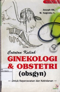 Image of Catatan Kuliah Ginekologi & Obstetri (obsgyn) Untuk Keperawatan dan Kebidanan