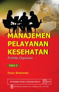 Image of Manajemen Pelayanan Kesehatan Perilaku Organisasi Edisi 2