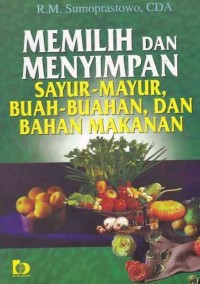 Image of Memilih dan Menyimpan Sayur-Mayur, Buah-Buahan, dan Bahan Makanan
