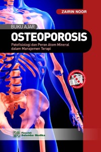 Image of Buku Ajar Osteoporosis: Patofisiologi dan Peran Atom Mineral dalam Manajemen Terapi