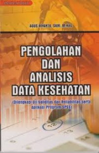 Image of Pengolahan dan Analisis Data Kesehatan (Dilengkapi Uji Validitas dan Reliabilitas serta Aplikasi Program SPSS)