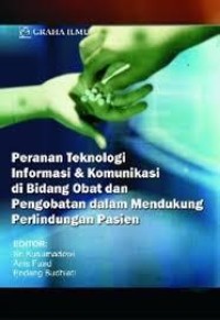 Image of Peranan Teknologi Informasi dan Komunikasi di Bidang Obat dan Pengobatan Dalam Mendukung Perlindungan Pasien