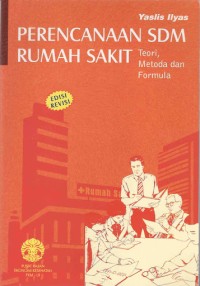 Image of Perencanaan SDM Rumah Sakit: Teori, Metoda dan Formula Edisi Revisi
