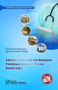 Image of Sanitasi Lingkungan dan Bangunan Pendukung Kepuasaan Pasien Rumah Sakit