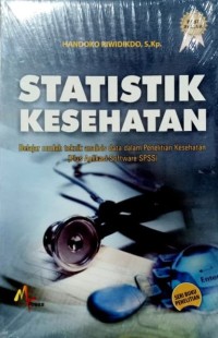 Image of Statistik kesehatan belajar mudah teknik analisis data dalam penelitian kesehatan (Plus Aplikasi Software SPSS)